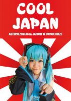 Cool Japan. Autoprezentacja Japonii w popkulturze - Cover