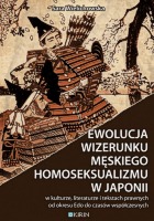 Ewolucja wizerunku męskiego homoseksualizmu w Japonii - w kulturze, literaturze i tekstach prawnych od okresu Edo do czasów współczesnych - Cover