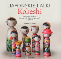 Japońskie lalki kokeshi. Rzemiosło i kultura ikonicznych drewnianych lalek z Japonii - Cover