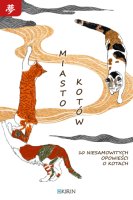 Miasto kotów. 10 niesamowitych opowieści o kotach - Cover
