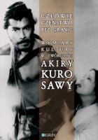 Człowieczeństwo bez granic. Wymiary kultury w twórczości Akiry Kurosawy - Cover