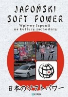 Japoński soft power. Wpływy Japonii na kulturę zachodnią - Cover